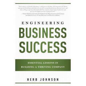 Engineering Business Success: Essential Lessons in Building a Thriving Company -